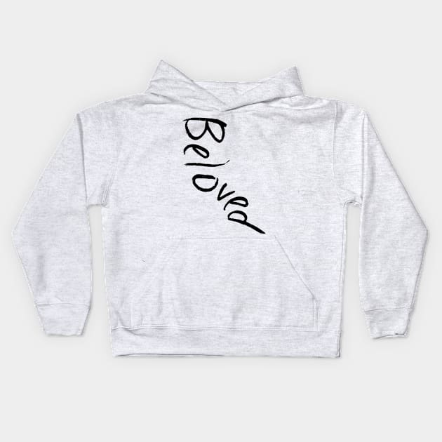 A Bea Kay Thing Called Beloved- Beloved Script 5 Kids Hoodie by BeaKay